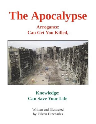 The Apocalypse: Arrogance: Can Get You Killed, Knowledge: Can Save Your Life-..