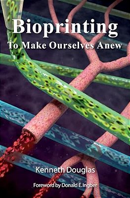Bioprinting: To Make Ourselves Anew-..