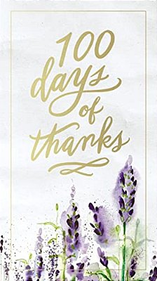 100 Days Of Thanks: A Devotional Journal To Grow Your Gratitude (100 Daily Devotions)-..