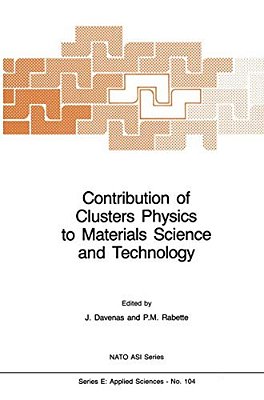 Contribution Of Clusters Physics To Materials Science And Technology: From Isolated Clusters To Aggregated Materials-..
