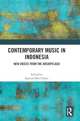 Contemporary Music In Indonesia: New Voices From The Archipelago-..