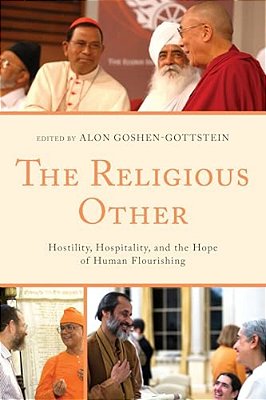 The Religious Other: Hostility, Hospitality, And The Hope Of Human Flourishing-..