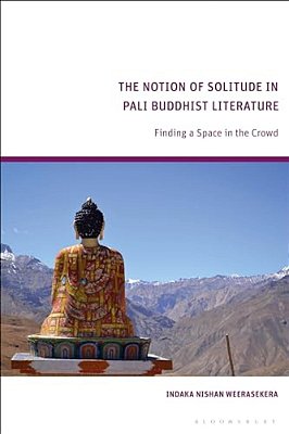 The Notion Of Solitude In Pali Buddhist Literature: Finding A Space In The Crowd-..