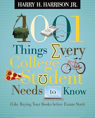 1001 Things Every College Student Needs To Know: (Like Buying Your Books Before Exams Start) - The Perfect Christian Graduation Gift To Celebrate Your-..