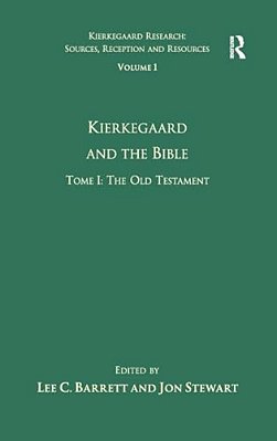 Volume 1, Tome I: Kierkegaard And The Bible - The Old Testament-..