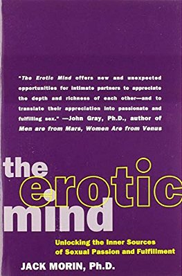 The Erotic Mind: Unlocking The Inner Sources Of Passion And Fulfillment-..