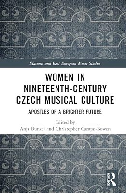 Women In Nineteenth-Century Czech Musical Culture: Apostles Of A Brighter Future-..