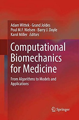 Computational Biomechanics For Medicine: From Algorithms To Models And Applications-..