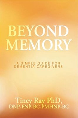 Beyond Memory: A Simple Guide For Dementia Caregivers-..