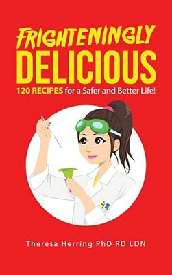 Frighteningly Delicious: 120 Recipes For A Safer And Better Life!-..