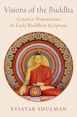 Visions Of The Buddha: Creative Dimensions Of Early Buddhist Scripture-..