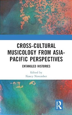 Cross-Cultural Musicology From Asia-Pacific Perspectives: Entangled Histories-..