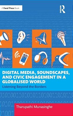 Digital Media, Soundscapes, And Civic Engagement In A Globalised World: Listening Beyond The Borders-..