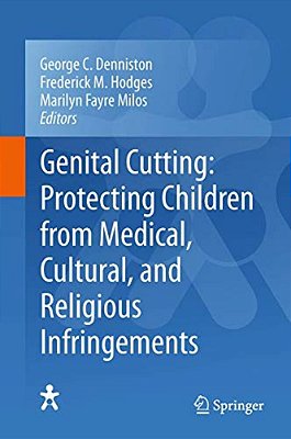 Genital Cutting: Protecting Children From Medical, Cultural, And Religious Infringements-..