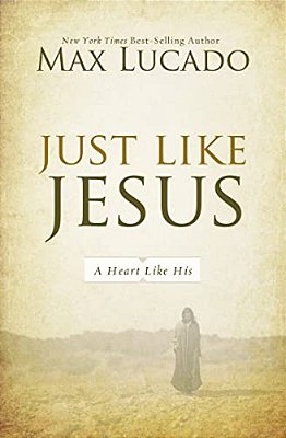 Just Like Jesus: A Heart Like His-..