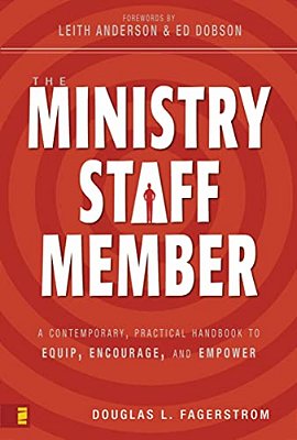 The Ministry Staff Member: A Contemporary, Practical Handbook To Equip, Encourage, And Empower-..