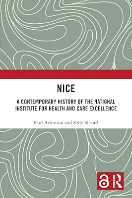 Nice: A Contemporary History Of The National Institute For Health And Care Excellence-..