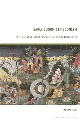 Early Buddhist Hedonism: The Role Of Spiritual Pleasure In The Pali Discourses-..