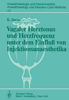 Vagaler Herztonus Und Herzfrequenz Unter Dem Einfluß Von Injektionsanaesthetika: Eine Studie An Narkotisierten Katzen-..