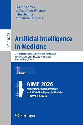 Artificial Intelligence In Medicine: 24Th International Conference, Aime 2026, Ottawa, On, Canada, July 7-10, 2026, Proceedings, Part I-..