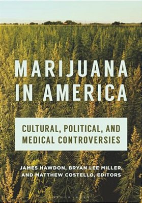Marijuana In America: Cultural, Political, And Medical Controversies-..