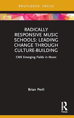 Radically Responsive Music Schools: Leading Change Through Culture-Building-..