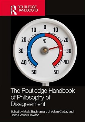 The Routledge Handbook Of Philosophy Of Disagreement-..