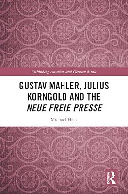 Gustav Mahler, Julius Korngold And The Neue Freie Presse-..