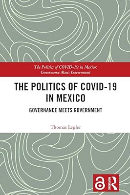 The Politics Of Covid-19 In Mexico: Governance Meets Government-..