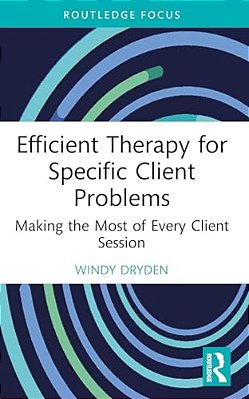 Efficient Therapy For Specific Client Problems: Making The Most Of Every Client Session-..