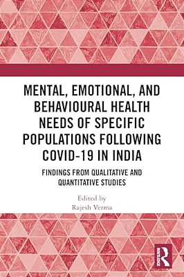 Mental, Emotional, And Behavioural Health Needs Of Specific Populations Following Covid-19 In India: Findings From Qualitative And Quantitative Studie-..