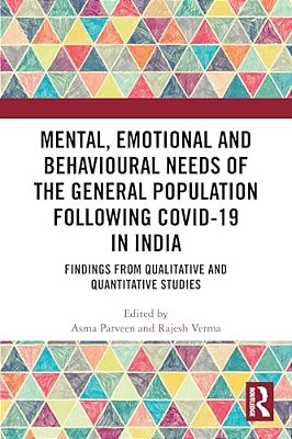 Mental, Emotional And Behavioural Needs Of The General Population Following Covid-19 In India: Findings From Qualitative And Quantitative Studies-..