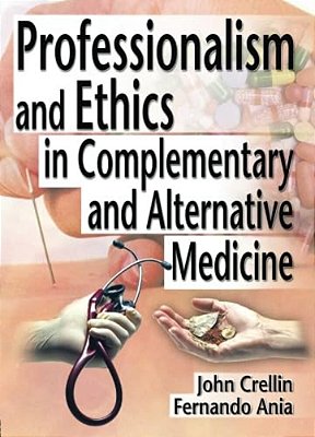 Professionalism And Ethics In Complementary And Alternative Medicine-..