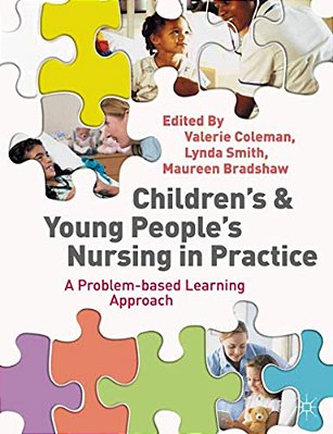 Children's And Young People's Nursing In Practice: A Problem-Based Learning Approach-..