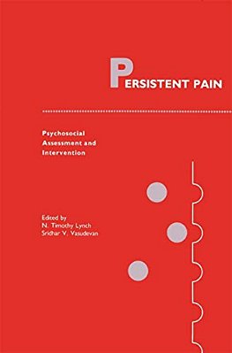 Persistent Pain: Psychosocial Assessment And Intervention-..