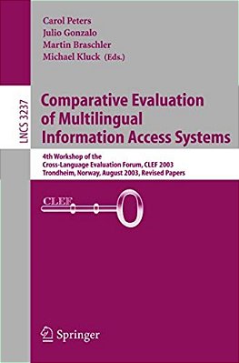 Comparative Evaluation Of Multilingual Information Access Systems: 4Th Workshop Of The Cross-Language Evaluation Forum, Clef 2003, Trondheim, Norway,-..