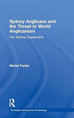 Sydney Anglicans And The Threat To World Anglicanism: The Sydney Experiment-..
