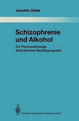 Schizophrenie Und Alkohol: Zur Psychopathologie Schizophrener Bewältigungsstile-..