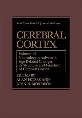 Cerebral Cortex: Neurodegenerative And Age-Related Changes In Structure And Function Of Cerebral Cortex-..