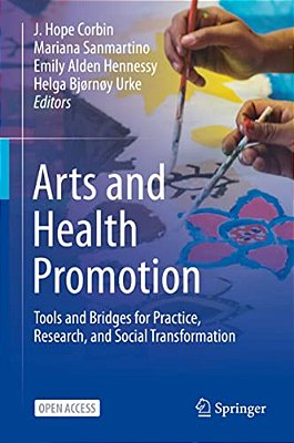 Arts And Health Promotion: Tools And Bridges For Practice, Research, And Social Transformation-..