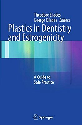 Plastics In Dentistry And Estrogenicity: A Guide To Safe Practice-..