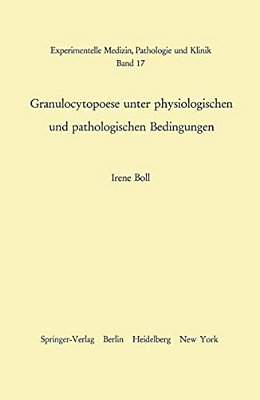 Granulocytopoese Unter Physiologischen Und Pathologischen Bedingungen-..