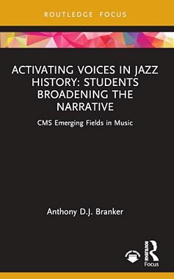 Activating Voices In Jazz History: Students Broadening The Narrative-..