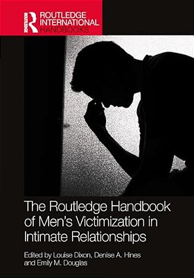 The Routledge Handbook Of Men's Victimisation In Intimate Relationships-..