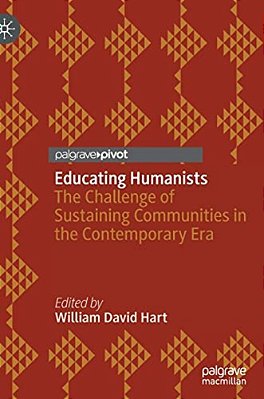 Educating Humanists: The Challenge Of Sustaining Communities In The Contemporary Era-..