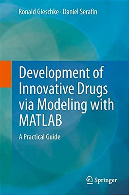 Development Of Innovative Drugs Via Modeling With Matlab: A Practical Guide-..