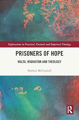 Prisoners Of Hope: Malta, Migration And Theology-..