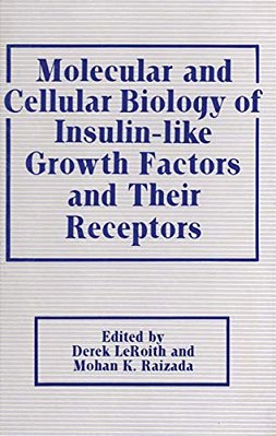 Molecular And Cellular Biology Of Insulin-Like Growth Factors And Their Receptors-..