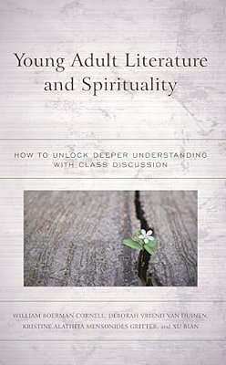 Young Adult Literature And Spirituality: How To Unlock Deeper Understanding With Class Discussion-..