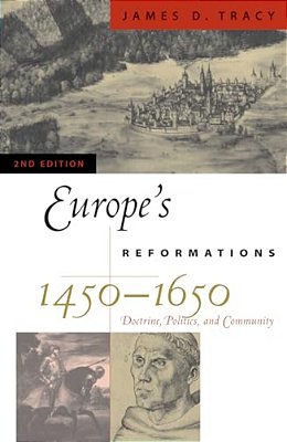Europe's Reformations, 1450-1650: Doctrine, Politics, And Community-..